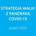 Zdjęcie do aktualności: Strategia walki z pandemią COVID-19 - jesień 2020