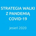 Zdjęcie do aktualności: Strategia walki z pandemią COVID-19 - jesień 2020