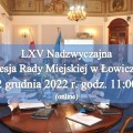 Zdjęcie do aktualności: LXV  Nadzwyczajna Sesja Rady Miejskiej w Łowiczu
