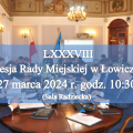 Zdjęcie do aktualności: LXXXVIII Sesja Rady Miejskiej w Łowiczu